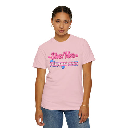 "She/Her, Always Was" T-Shirt